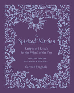 The Spirited Kitchen by Carmen Spagnola