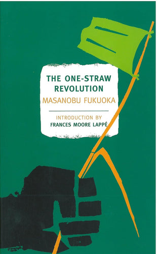 The One-Straw Revolution: An Introduction to Natural Farming  by Masanobu Fukuoka