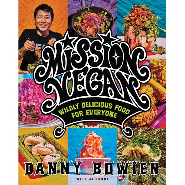 Mission Vegan by Danny Bowien with JJ Goode