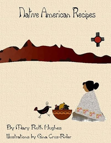 Native American Recipes by Mary Ruth Hughes