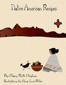 Native American Recipes by Mary Ruth Hughes