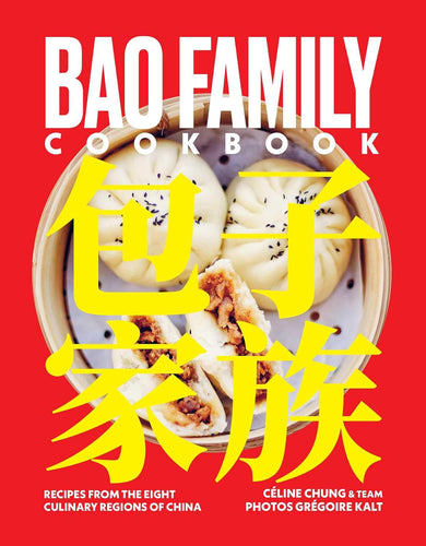 Bao Family Cookbook: Recipes from the Eight Culinary Regions of China by Céline Chung and team