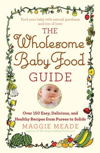 Wholesome Baby Food Guide by Maggie Meade