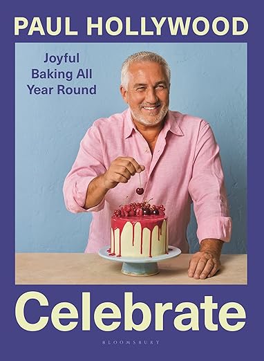 Celebrate: Joyful Baking All Year Round by Paul Hollywood