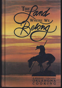 The Land Where We Belong A Journey Through Oklahoma Cooking by Caleb Pirtle III