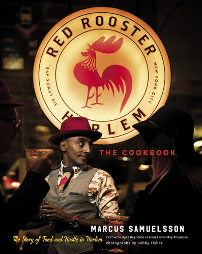 Red Rooster Cookbook  The Story of Food and Hustle in Harlem by Marcus Samuelsson