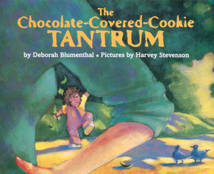 The Chocolate-Covered-Cookie Tantrum by Deborah Blumenthal