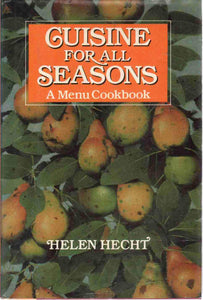 Cuisine for All Seasons: A Menu Cookbook by Helen Hecht