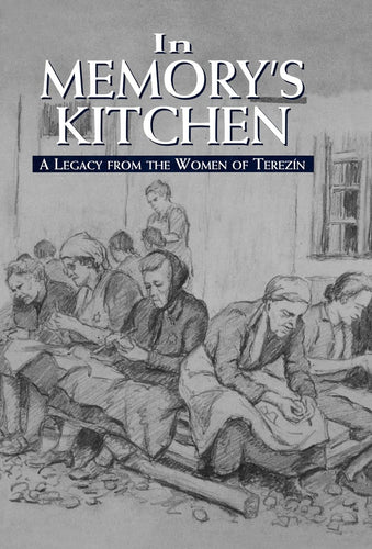 In Memory's Kitchen : A Legacy from the Women of Terezin by Cara De Silva