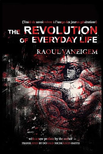 The Revolution of Everyday Life by Raoul Vaneigem
