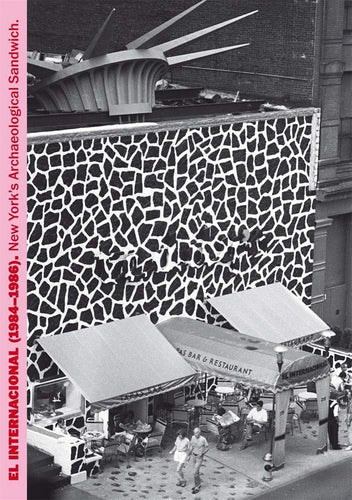 Miralda: El Internacional (1984–1986): New York's Archaeological Sandwich