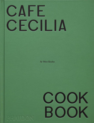 Café Cecilia Cookbook by Max Rocha