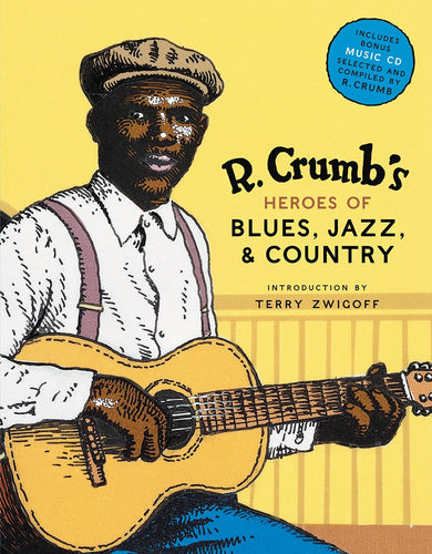 R. Crumb's Heroes of Blues, Jazz & Country by R. Crumb