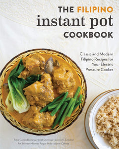 The Filipino Instant Pot Cookbook: Classic and Modern Filipino Recipes for Your Electric Pressure Cooker by Tisha Gonda Domingo