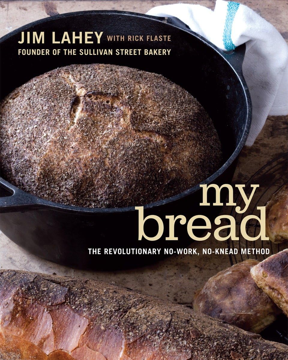 My Bread: The Revolutionary No-Work, No-Knead Method by Jim Lahey