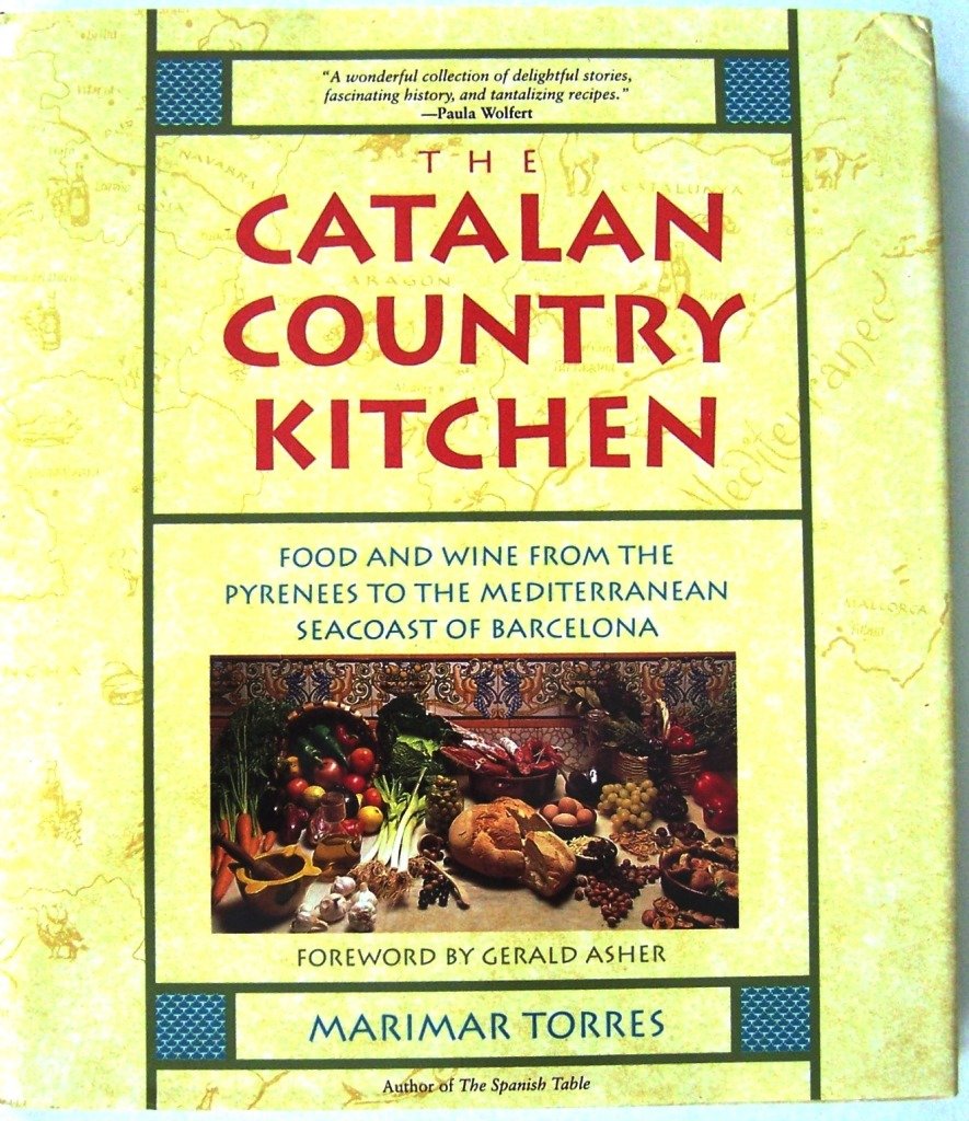 The Catalan Country Kitchen Food And Wine From The Pyrenees To The Mediterranean Seacoast Of Barcelona by Marimar Torres