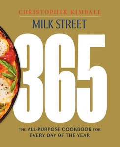 Milk Street 365: The All-Purpose Cookbook for Every Day of the Year  by Christopher Kimball