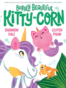 Bubbly Beautiful Kitty-Corn: A Picture Book by Shannon Hale (Author), LeUyen Pham (Illustrator)