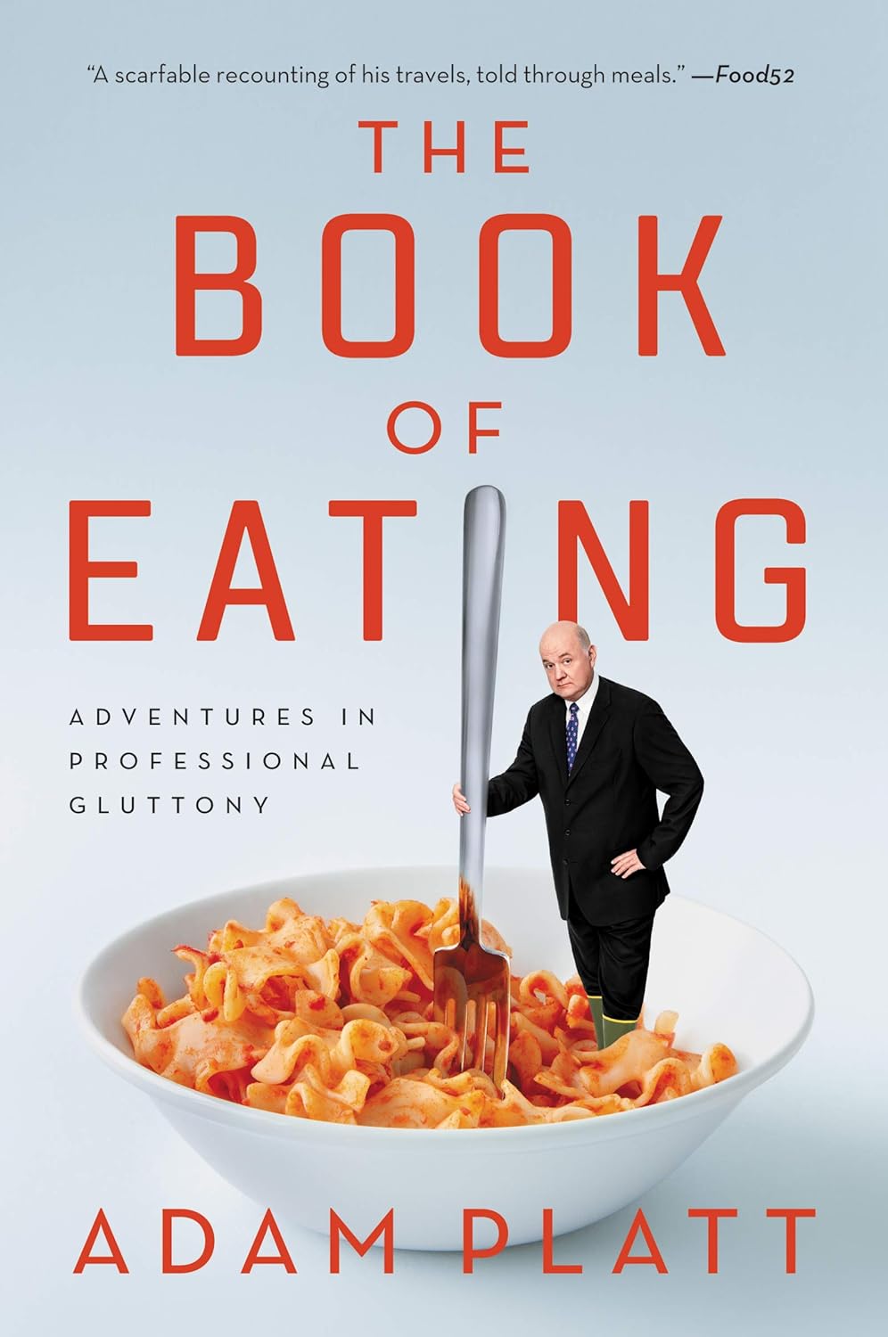 The Book of Eating by Adam Platt