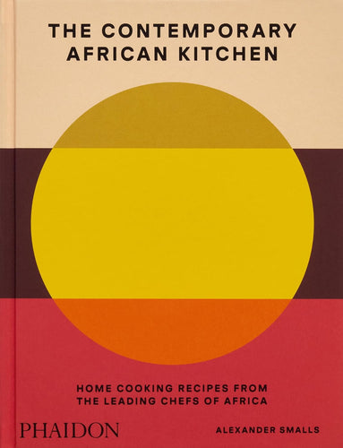 The Contemporary African Kitchen: Home Cooking Recipes from the Leading Chefs of Africa by Alexander Smalls