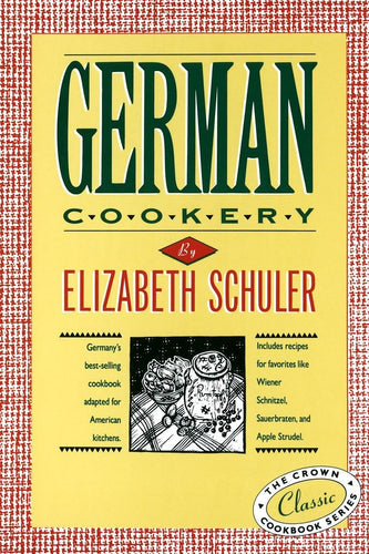 German Cookery: The Crown Classic Cookbook Series by Elizabeth Schuler