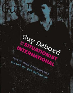 Guy Debord and the Situationist International by Tom McDonough