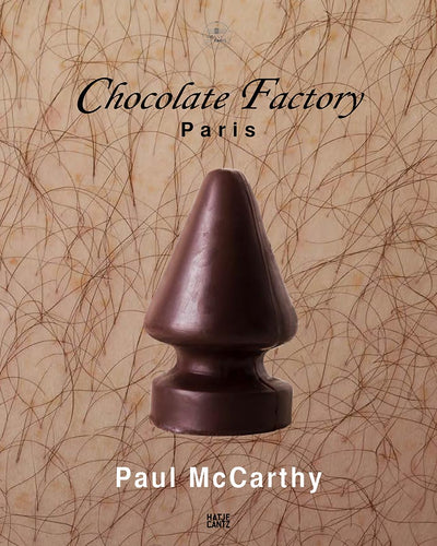 Chocolate Factory Paris by Paul McCarthy