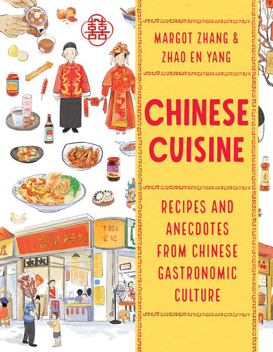 Chinese Cuisine: Recipes and Anecdotes from Chinese Gastronomic Culture by Margot Zhang & Zhao En Yang