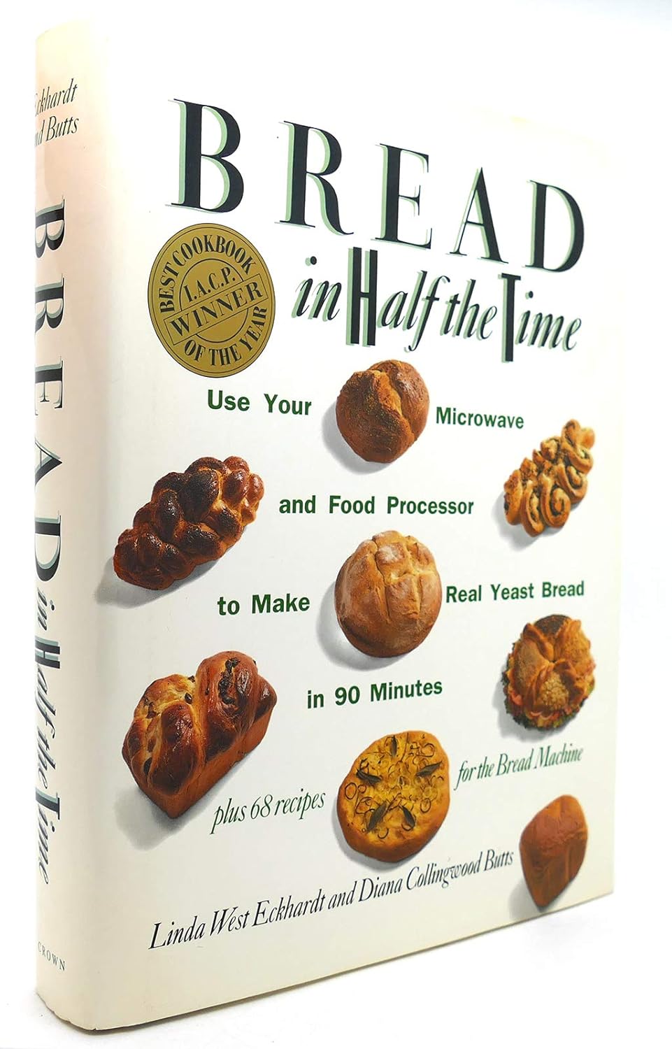 Bread In Half The Time: Use Your Microwave and Food Processor to Make Real Yeast Bread in 90 Minutes by Diana Collingwood Butts and Lina West Eckhardt