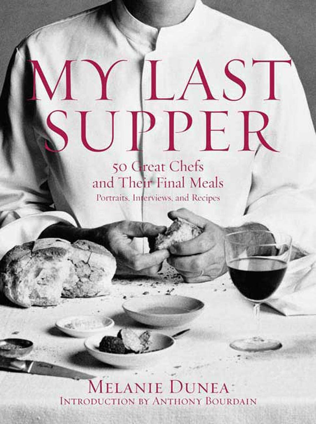 My Last Supper: 50 Great Chefs and Their Final Meals by Melanie Dunea