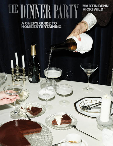 The Dinner Party: A Chef's Guide to Home Entertaining by Martin Benn and Vicki Wild