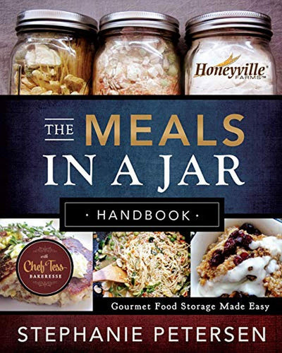 The Meals in a Jar Handbook: Gourmet Food Storage Made Easy by Stephanie Petersen