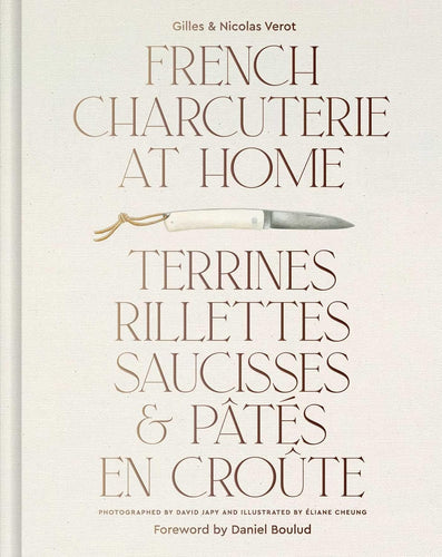 French Charcuterie at Home: Terrines, Rillettes, Saucisses & Pates En Croute by Gilles and Nicolas Verot