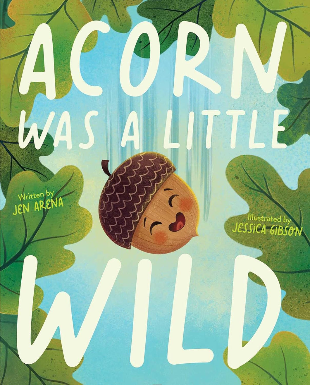 Acorn Was a Little Wild by Jen Arena