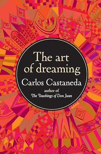 The Art of Dreaming by Carlos Castaneda
