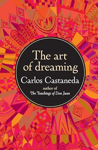 The Art of Dreaming by Carlos Castaneda