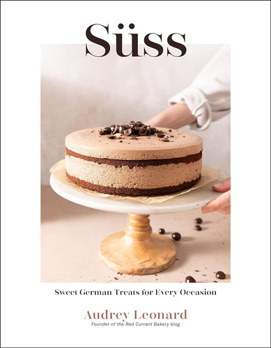 Süss: Sweet German Treats For Every Occasion by Audrey Leonard