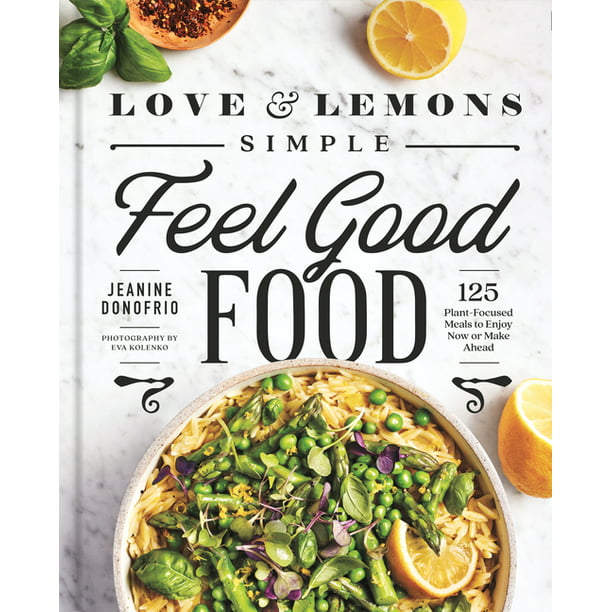 Love & Lemons Simple Feel Good Food by Jeanine Donofrio