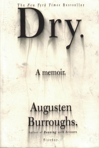 Dry: A Memoir by Augusten Burroughs