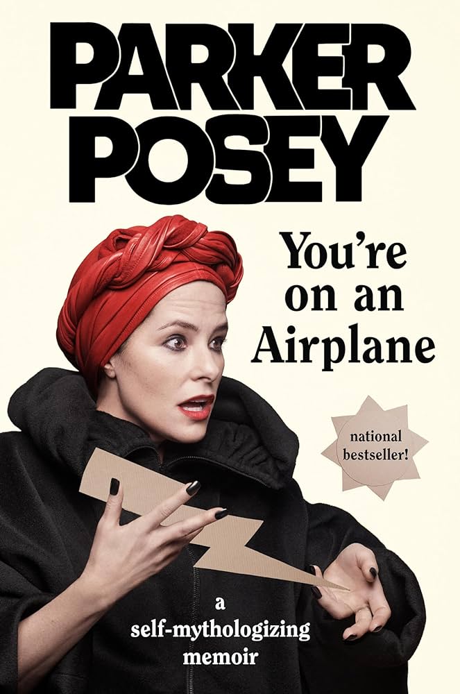 You're On An Airplane A Self-Mythologizing Memoir by Parker Posey