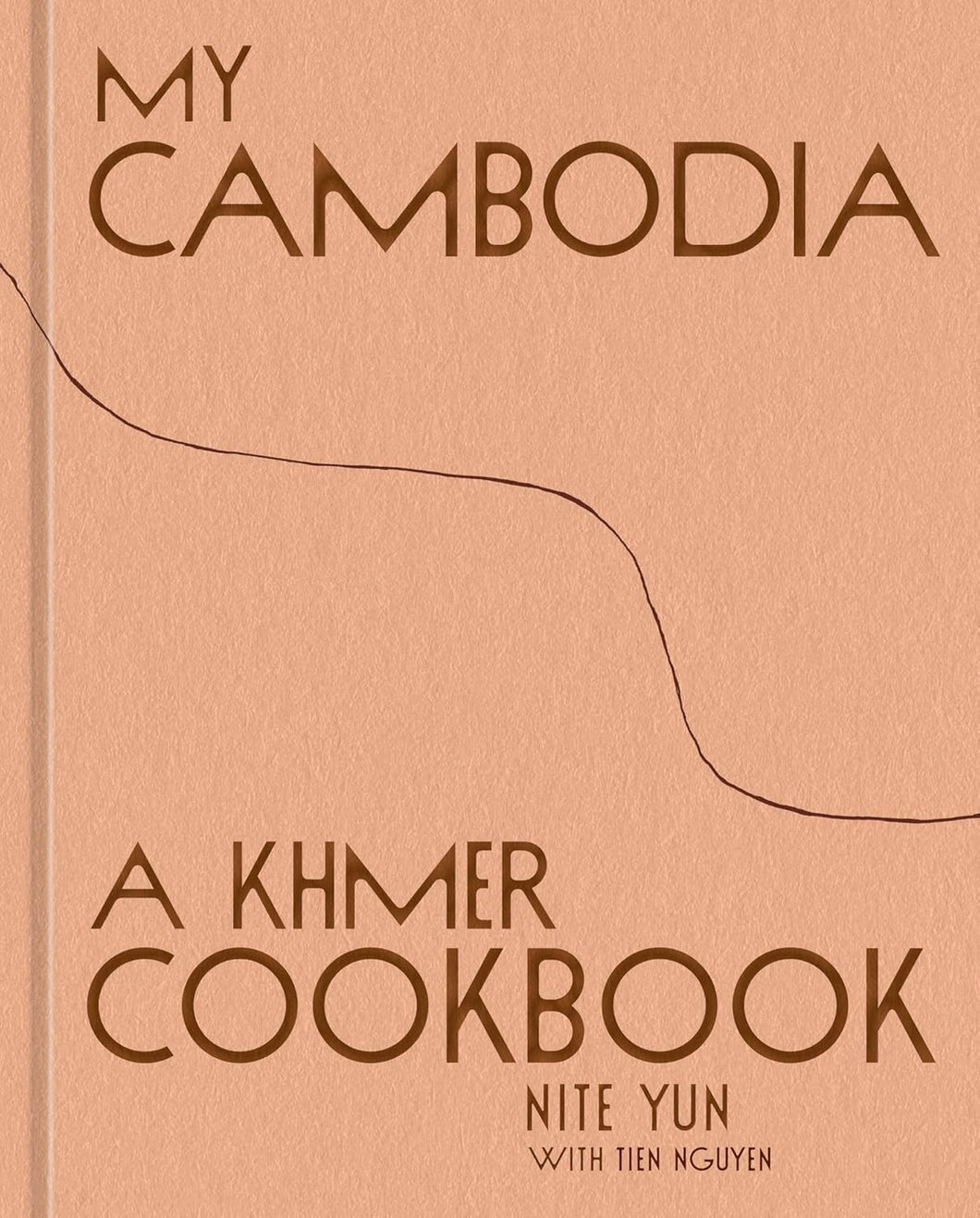 My Cambodia: A Khmer Cookbook by by Nite Yun with Tien Nguyen