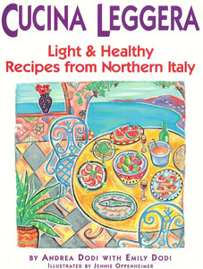 Cucina Leggera Light & Healthy Recipes from Northern Italy by Andrea Dodi with Emily Dodi