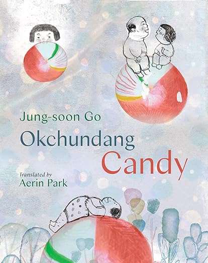 Okchundang Candy by Jung-soon Go, Translated by Aerin Park
