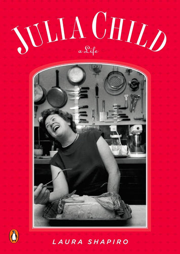Julia Child a Life by Laura Shapiro