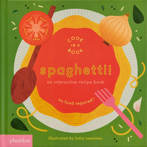 Spaghetti!: An Interactive Recipe Book (Cook In A Book) illustrated by lotta nieminen