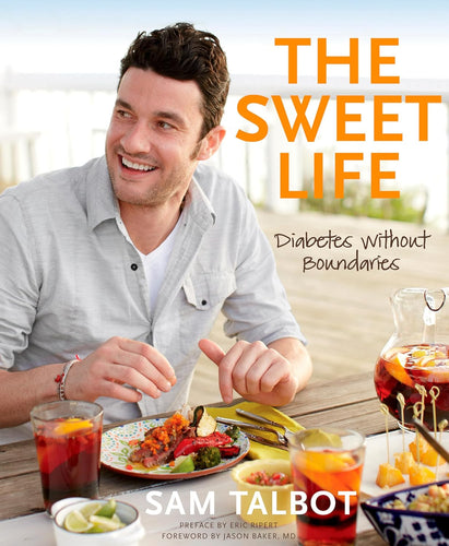 The Sweet Life: Diabetes Without Boundaries by Sam Talbot