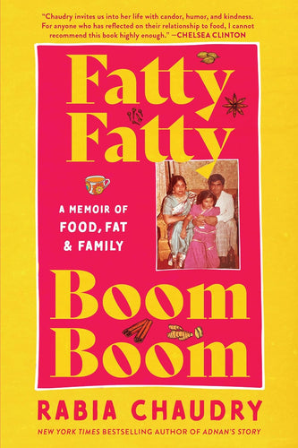 Fatty Fatty Boom Boom: A Memoir of Food, Fat, and Family by Rabia Chaudry