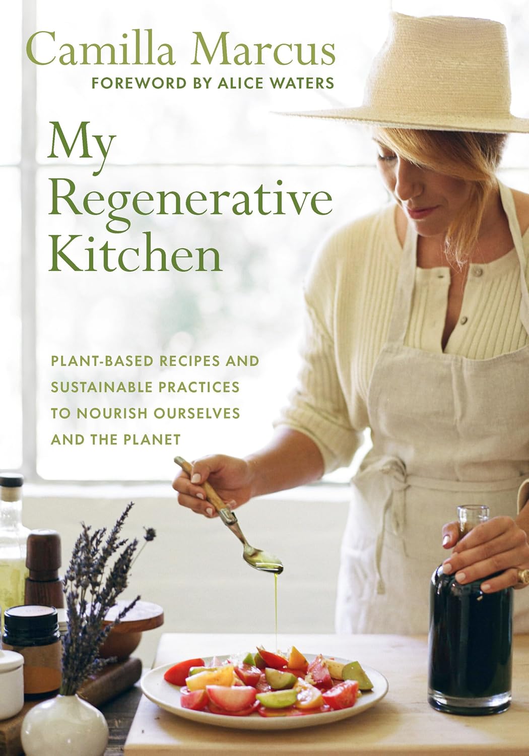 My Regenerative Kitchen: Plant-Based Recipes and Sustainable Practices To Nourish Ourselves and the Planet by Camille Marcus