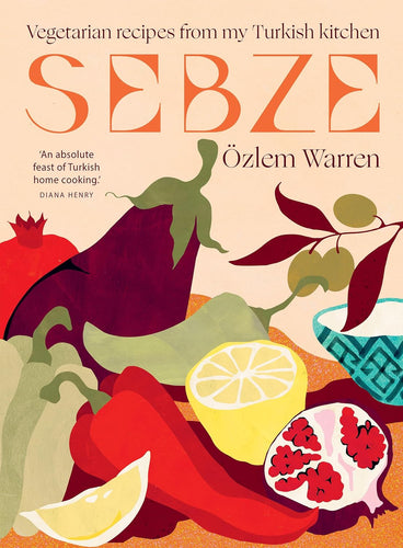 Sebze: Vegetarian Recipes from My Turkish Kitchen by Özlem Warren