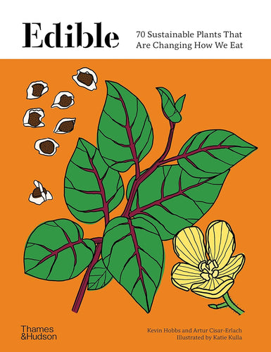 Edible: 70 Sustainable Plants That Are Changing How We Eat by Kevin Hobbs (Author), Artur Cisar-Erlach